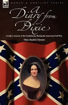 A Diary from Dixie: a Lady's Account of the Confederacy During the American Civil War, Paperback/Mary Boykin Chesnut