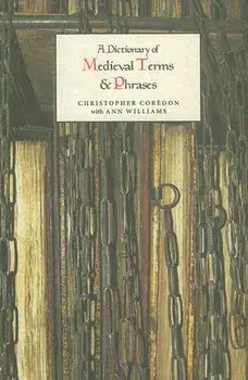 A Dictionary of Medieval Terms and Phrases, Paperback/Christopher Coredon