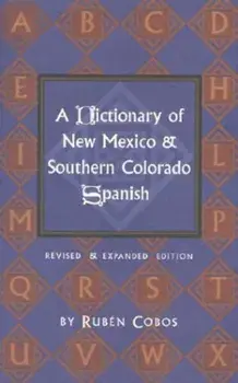 A Dictionary of New Mexico and Southern Colorado Spanish, Paperback/Ruben Cobos