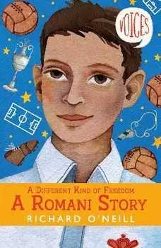 A Different Kind of Freedom: A Romani Story (Voices #7), Paperback/Richard ONeill