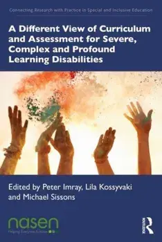 A Different View of Curriculum and Assessment for Severe, Complex and Profound Learning Disabilities, Paperback/***