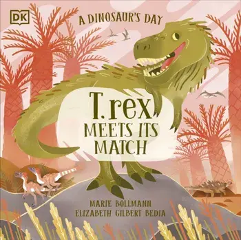 A Dinosaur's Day: T. rex Meets His Match, Paperback/Elizabeth Gilbert Bedia
