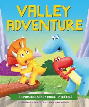 A Dinosaur Story: Valley Adventure. A Dinosaur Story about Patience, Hardback/Damian Harvey