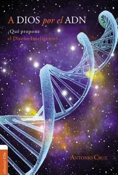 A Dios Por El Adn: żqué Propone El Diseńo Inteligente?, Paperback/Antonio Cruz