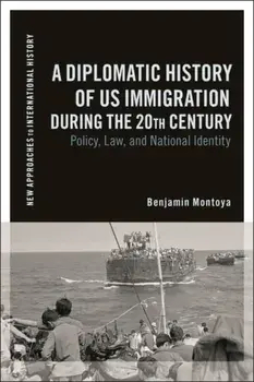 A Diplomatic History of US Immigration during the 20th Century. Policy, Law, and National Identity, Paperback/Benjamin Montoya