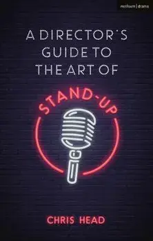 A Director's Guide to the Art of Stand-Up, Paperback/Chris Head