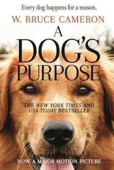 A Dog's Purpose: A Novel for Humans, Paperback/W. Bruce Cameron