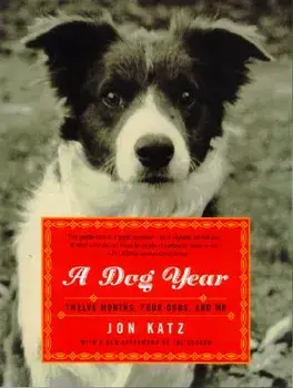 A Dog Year: Twelve Months, Four Dogs, and Me, Paperback/Jon Katz