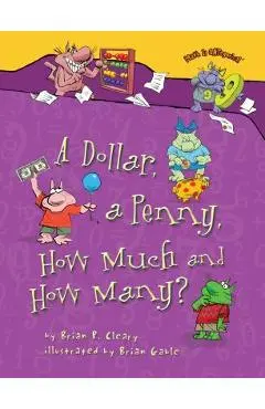 A Dollar, a Penny, How Much and How Many? - Brian P. Cleary