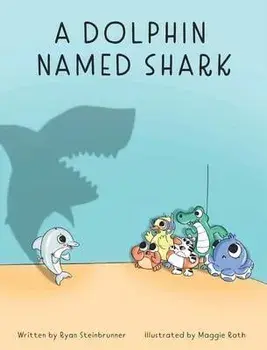 A Dolphin Named Shark, Hardcover/Ryan T. Steinbrunner