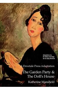 A Dovetale Press Adaptation of The Garden Party & The Doll's House by Katherine Mansfield - Gillian M. Claridge