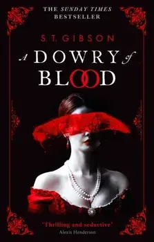A Dowry of Blood. THE GOTHIC SUNDAY TIMES BESTSELLER, Paperback/***