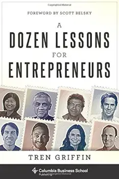 A Dozen Lessons for Entrepreneurs, Hardcover/Tren Griffin