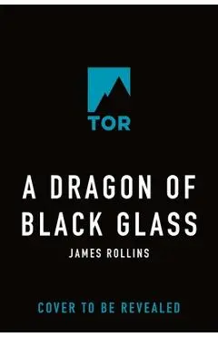 A Dragon of Black Glass - James Rollins