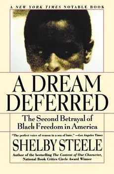 A Dream Deferred: The Second Betrayal of Black Freedom in America, Paperback/Shelby Steele
