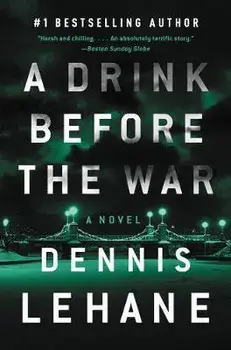 A Drink Before the War: The First Kenzie and Gennaro Novel, Paperback/Dennis Lehane