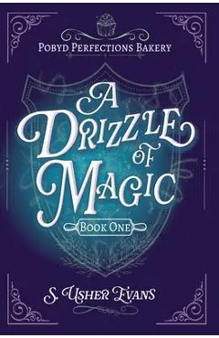 A Drizzle of Magic: A Cozy Fantasy Mystery - S. Usher Evans
