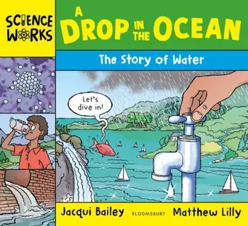 A Drop in the Ocean. The Story of Water, Paperback/Jacqui Bailey