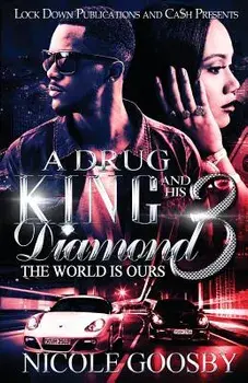 A Drug King and His Diamond 3: The World Is Ours, Paperback/Nicole Goosby