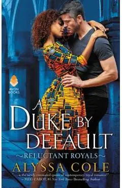 A Duke by Default: Reluctant Royals - Alyssa Cole