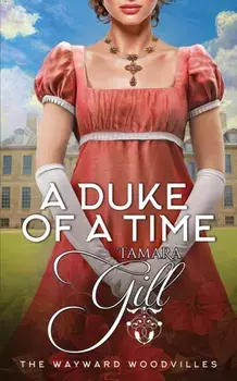 A Duke of a Time, Paperback/Tamara Gill