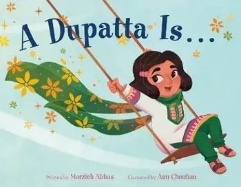 A Dupatta Is . . ., Hardcover/Marzieh Abbas