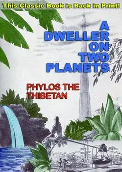 A Dweller on Two Planets: Or, the Dividing of the Way, Paperback/Phylos The Thibetan