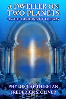 A Dweller on Two Planets: Or the Dividing of the Way/Phylos the Thibetan