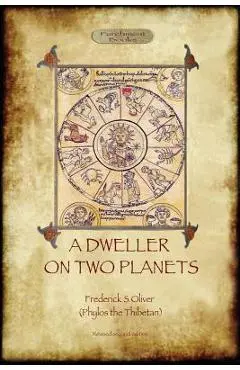 A Dweller on Two Planets: Revised second edition (2017) with enhanced illustrations (Aziloth Books) - Frederick S. Oliver