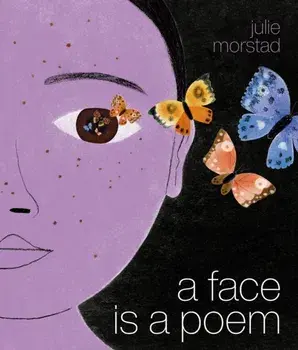 A Face Is a Poem, Hardback/Julie Morstad