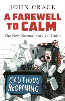 A Farewell to Calm. The New Normal Survival Guide, Main, Hardback/John Crace