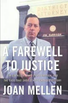 A Farewell to Justice: Jim Garrison, Jfk's Assassination, and the Case That Should Have Changed History, Paperback/Joan Mellen