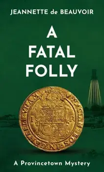 A Fatal Folly: A Provincetown Mystery, Paperback/Jeannette De Beauvoir