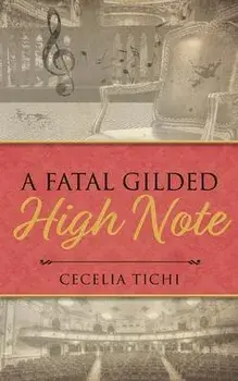 A Fatal Gilded High Note, Paperback/Cecelia Tichi