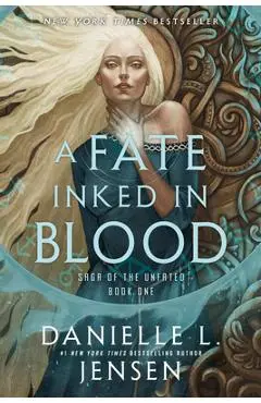 A Fate Inked in Blood: Book One of the Saga of the Unfated - Danielle L. Jensen