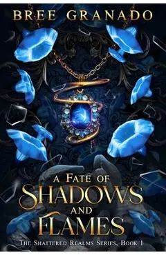 A Fate of Shadows and Flames - Bree Granado