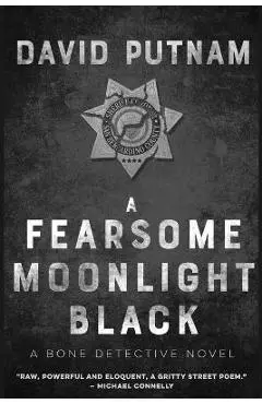 A Fearsome Moonlight Black: The Bone Detective, A Dave Beckett Novel - David Putnam