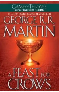 A Feast for Crows: A Song of Ice and Fire: Book Four - George R. R. Martin