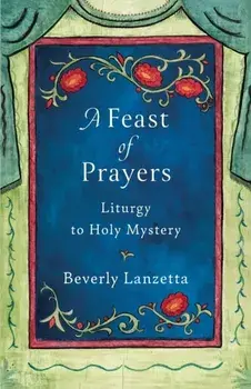 A Feast of Prayers, Paperback/Beverly Lanzetta