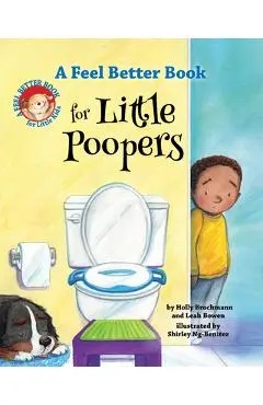 A Feel Better Book for Little Poopers - Leah Bowen