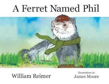 A Ferret Named Phil, Paperback/William Reimer