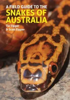 A Field Guide to the Snakes of Australia, Hardback/Scott Eipper