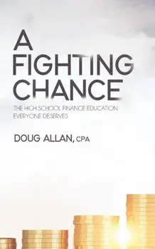 A Fighting Chance: The High School Finance Education Everyone Deserves, Paperback/Doug Allan