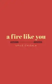 A Fire Like You, Paperback/Upile Chisala