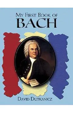 A First Book of Bach: For the Beginning Pianist with Downloadable Mp3s - David Dutkanicz