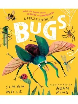 A First Book of Bugs: with 30 poems about insects and minibeasts, Hardback/Simon Mole