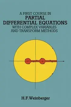 A First Course in Partial Differential Equations: With Complex Variables and Transform Methods, Paperback/H. F. Weinberger