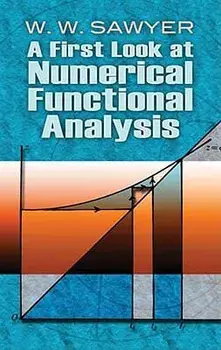 A First Look at Numerical Functional Analysis, Paperback/W. W. Sawyer
