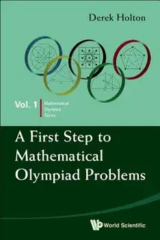 A First Step to Mathematical Olympiad Problems, Paperback/Derek Allan Holton