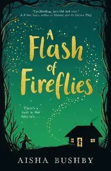 A Flash of Fireflies, Paperback/Aisha Bushby